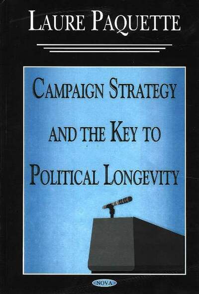 Cover for Laure Paquette · Campaign Strategy &amp; the Key to Political Longevity (Paperback Book) (2005)