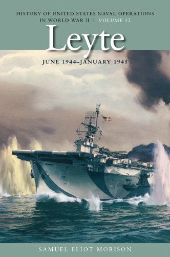 Cover for Samuel Eliot Morison · Leyte, June 1944 - January 1945: History of United States Naval Operations in World War II, Volume 12 - U.S. Naval Operations in World War 2 (Taschenbuch) [Reprint edition] (2011)