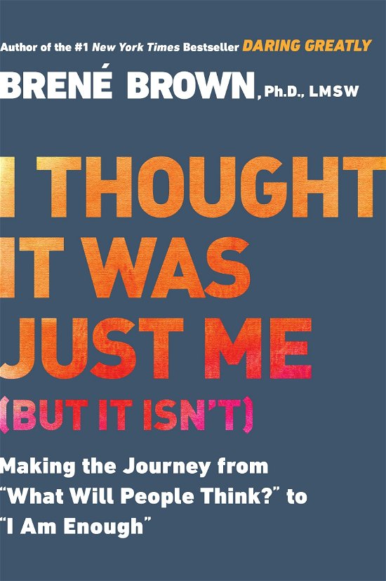 Cover for Brene Brown · I Thought it Was Just Me (but it Isn'T): Telling the Truth About Perfectionism, Inadequacy and Power (Paperback Book) (2008)