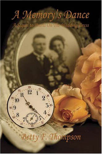 A Memory's Dance - a Sequel to Pearls on the Wedding Dress - Betty F. Thompson - Books - E-BookTime, LLC - 9781598245356 - June 1, 2007