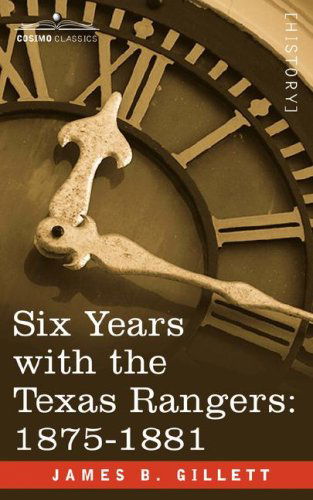 Cover for James B. Gillett · Six Years with the Texas Rangers, 1875-1881 (Paperback Book) (2007)