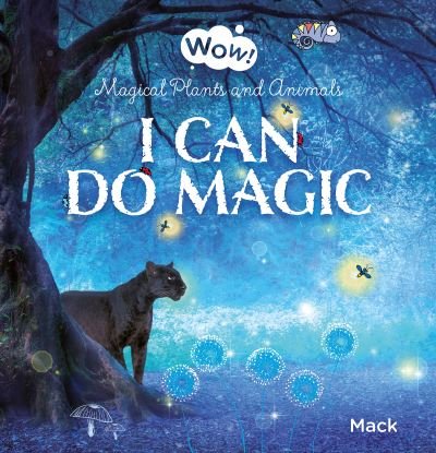 Cover for Mack van Gageldonk · I Can Do Magic. Magical Plants and Animals - Wow! (Innbunden bok) (2021)