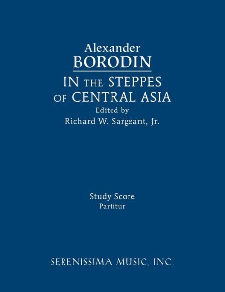 In the Steppes of Central Asia - Alexander Borodin - Bøger - Serenissima Music - 9781608742356 - 5. september 2018