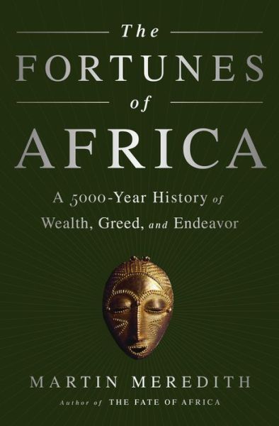 Cover for Martin Meredith · The Fortunes of Africa A 5000-Year History of Wealth, Greed, and Endeavor (Paperback Book) (2016)