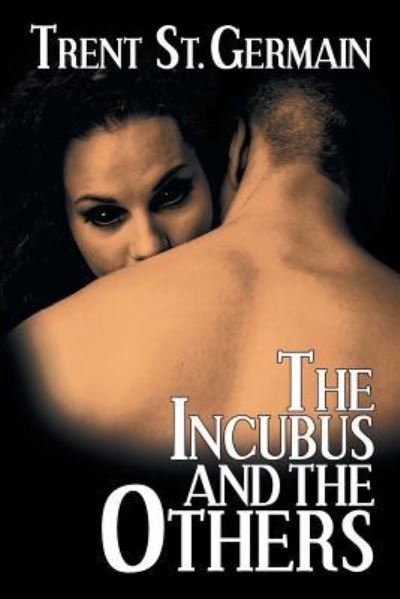 Cover for Trent St Germain · The Incubus and The Others (Taschenbuch) (2016)