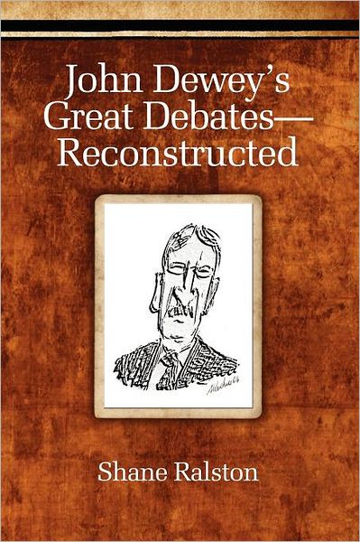 Cover for Shane Ralston · John Dewey's Great Debates-reconstructed (Paperback Book) (2011)