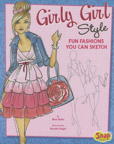 Cover for Mari Bolte · Girly Girl Style: Fun Fashions You Can Sketch (Drawing Fun Fashions) (Hardcover Book) (2013)