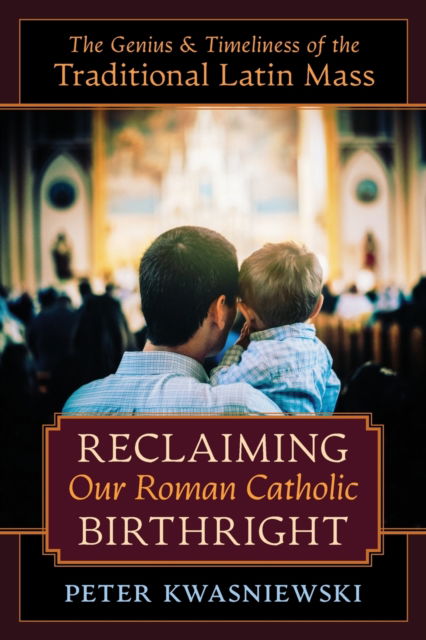 Cover for Peter Kwasniewski · Reclaiming Our Roman Catholic Birthright (Paperback Book) (2020)