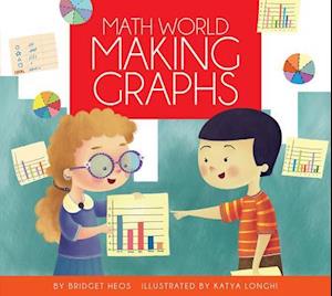 Making Graphs - Bridget Heos - Kirjat - Riverstream Publishing - 9781622432356 - lauantai 1. elokuuta 2015