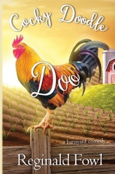 Cover for Kimberly Gordon · Cocky Doodle Doo : A Barnyard Comedy (Paperback Bog) (2021)