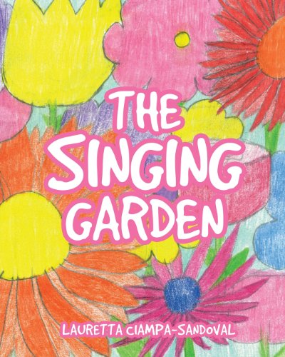 Cover for Lauretta Ciampa-sandova · The Singing Garden (Paperback Book) (2013)