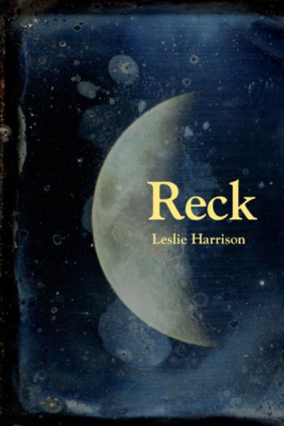 Cover for Leslie Harrison · Reck (Hardcover Book) (2023)