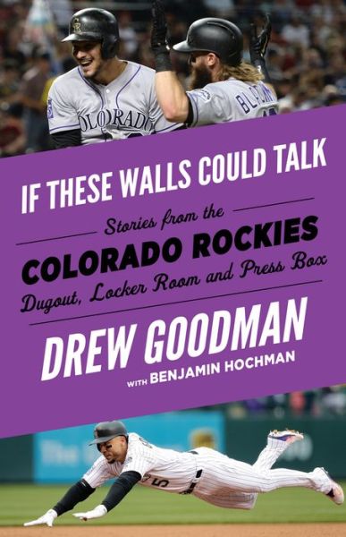 Cover for Drew Goodman · If These Walls Could Talk: Colorado Rockies: Stories from the Colorado Rockies Dugout, Locker Room, and Press Box - If These Walls Could Talk (Paperback Book) (2019)