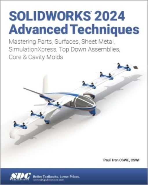 Cover for Paul Tran · SOLIDWORKS 2024 Advanced Techniques: Mastering Parts, Surfaces, Sheet Metal, SimulationXpress, Top-Down Assemblies, Core &amp; Cavity Molds (Taschenbuch) (2024)