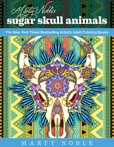 Cover for Noble · Marty Noble's Sugar Skull Animals: New York Times Bestselling Artists' Adult Coloring Books (Paperback Book) (2017)
