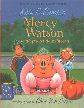 Mercy Watson Se Disfraza de Princesa - Kate Dicamillo - Bøger - Lectorum Publications, Incorporated - 9781632457356 - 1. marts 2020