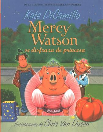 Mercy Watson Se Disfraza de Princesa - Kate Dicamillo - Livros - Lectorum Publications, Incorporated - 9781632457356 - 1 de março de 2020