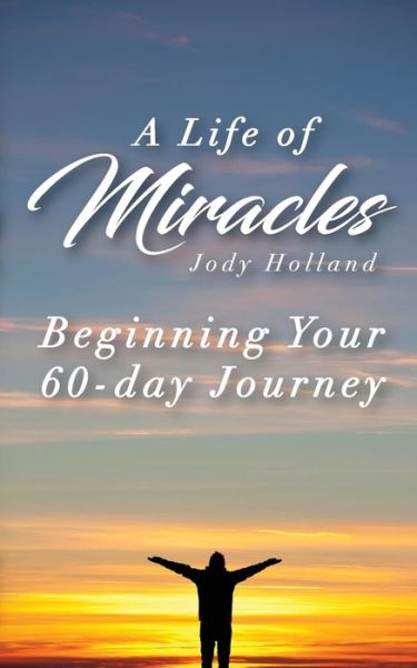 Cover for Jody N Holland · A Life of Miracles - The First 60 Lessons (Paperback Book) (2015)