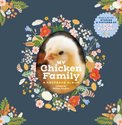 Cover for Melissa Caughey · My Chicken Family: A Keepsake Album, Ready to Fill with Stories and Pictures of Your Flock! (Hardcover Book) (2023)