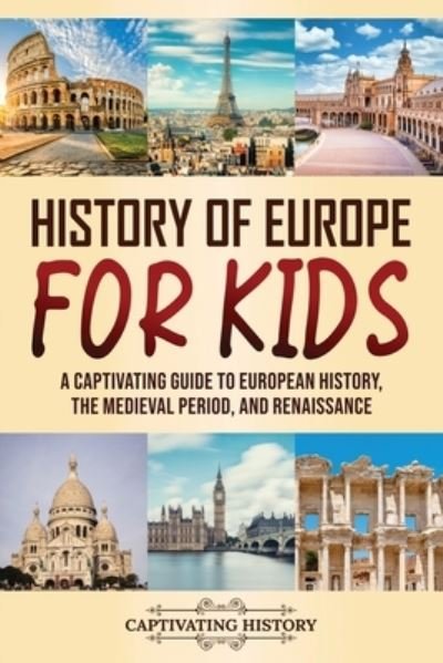 History of Europe for Kids - Captivating History - Boeken - Vicelane - 9781637168356 - 15 juni 2023