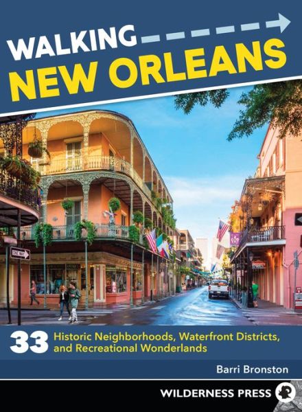 Cover for Barri Bronston · Walking New Orleans: 33 Historic Neighborhoods, Waterfront Districts, and Recreational Wonderlands - Walking (Paperback Book) [2 Revised edition] (2021)