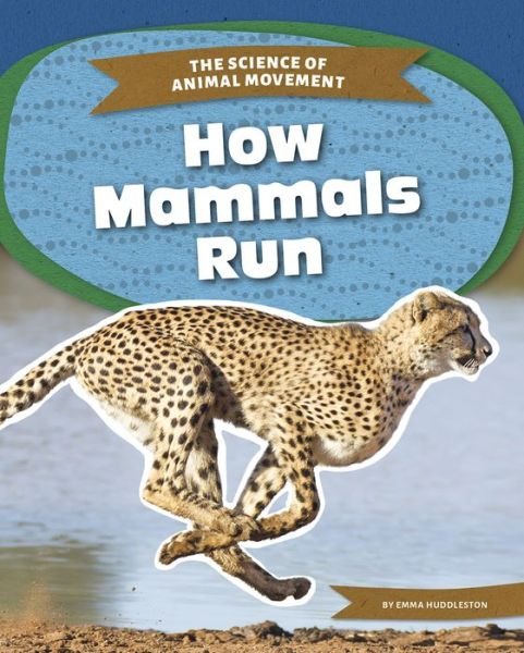 Cover for Emma Huddleston · Science of Animal Movement: How Mammals Run (Paperback Book) (2021)