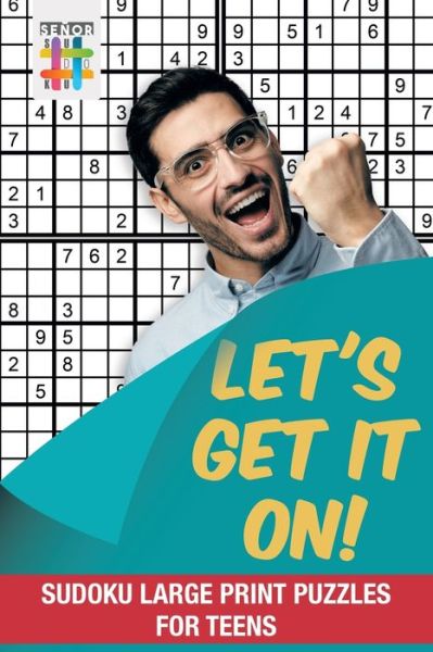 Cover for Senor Sudoku · Let's Get It On! Sudoku Large Print Puzzles for Teens (Paperback Book) (2019)