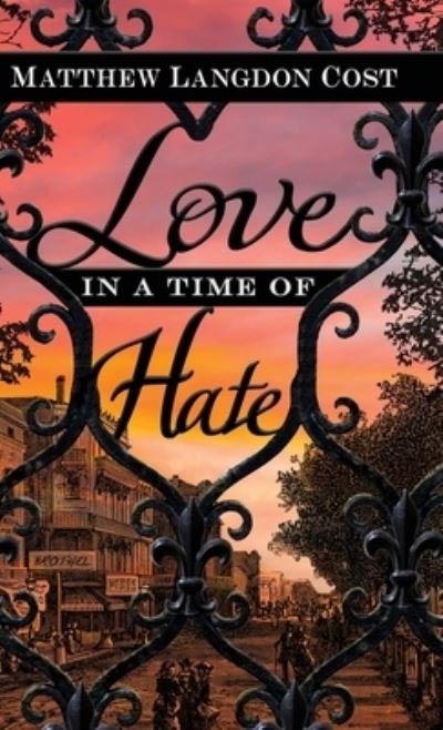 Cover for Matthew Langdon Cost · Love in a Time of Hate (Hardcover Book) (2021)