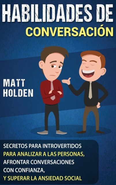 Cover for Matt Holden · Habilidades de Conversacion (Hardcover Book) (2019)