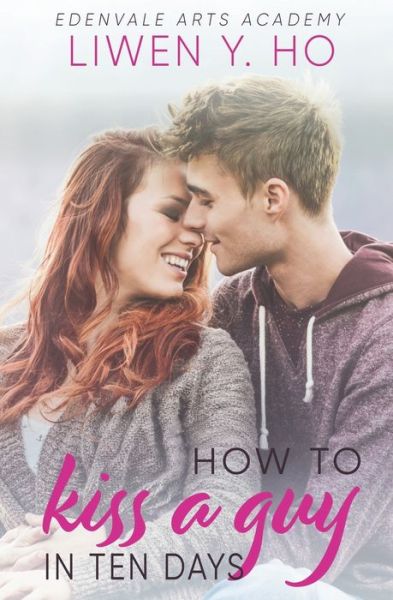 Cover for Liwen Y. Ho · How to Kiss a Guy in Ten Days : A Sweet YA Romance (Paperback Book) (2020)