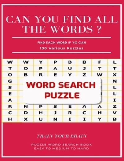 Cover for Word Search Books · Can You Find All the Words ? Find Each Word If Yo Can 100 Various Puzzles Train Your Brain Puzzle Word Search Book Easy to Medium to Hard (Pocketbok) (2020)
