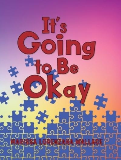 Cover for Marissa Lorenzana Wallace · It's Going to Be Okay (Hardcover Book) (2020)