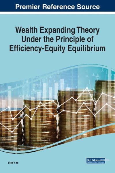 Cover for Fred Y. Ye · Wealth Expanding Theory Under the Principle of Efficiency-Equity Equilibrium (Hardcover Book) (2022)