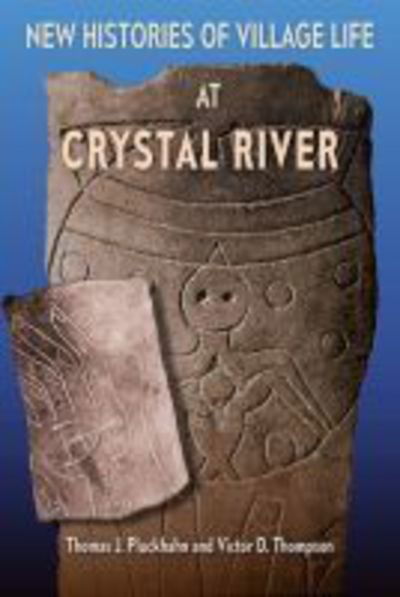 Cover for Thomas J. Pluckhahn · New Histories of Village Life at Crystal River - Florida Museum of Natural History: Ripley P. Bullen Series (Hardcover Book) (2018)