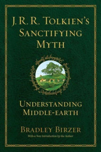 Cover for Bradley J. Birzer · J.R.R. Tolkien's Sanctifying Myth: Understanding Middle Earth (Paperback Bog) [Reissue edition] (2023)