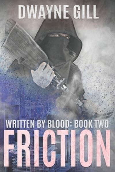 Friction - Dwayne Gill - Books - Independently Published - 9781690794356 - September 3, 2019