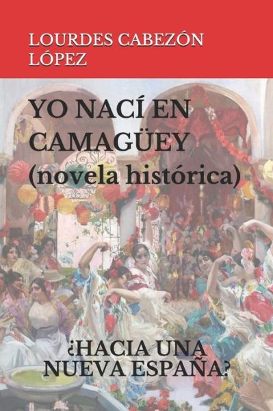 Cover for Lourdes Cabezón López · Yo Nací en Camagüey : 2.-¿hacia Una Nueva España? (Paperback Book) (2019)