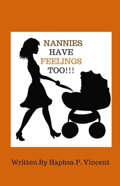 Cover for Haphsa P Vincent · Nannies Have Feelings Too!!! (Paperback Book) (2019)