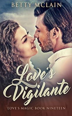 Cover for Betty McLain · Love's Vigilante (Love's Magic Book 19) (Paperback Book) (2021)