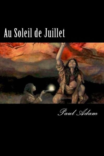Cover for Paul Adam · Au Soleil de Juillet (Paperback Book) [French edition] (2018)