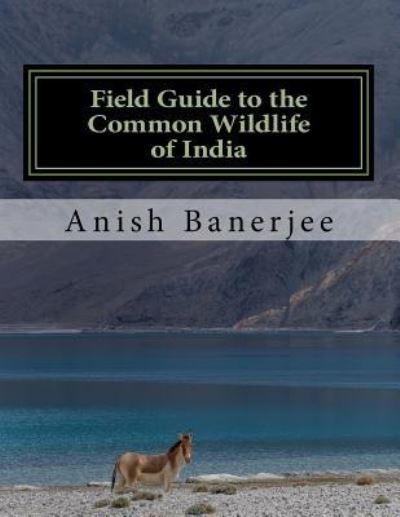 Cover for Anish Banerjee · Field Guide to the Common Wildlife of India (Paperback Book) (2018)