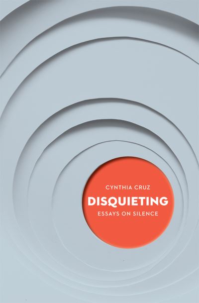 Cover for Cynthia Cruz · Disquieting: Essays on Silence - Essais Series (Paperback Book) (2019)