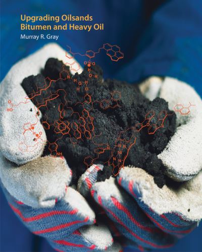 Cover for Murray R. Gray · Upgrading Oilsands Bitumen and Heavy Oil (Hardcover Book) (2015)