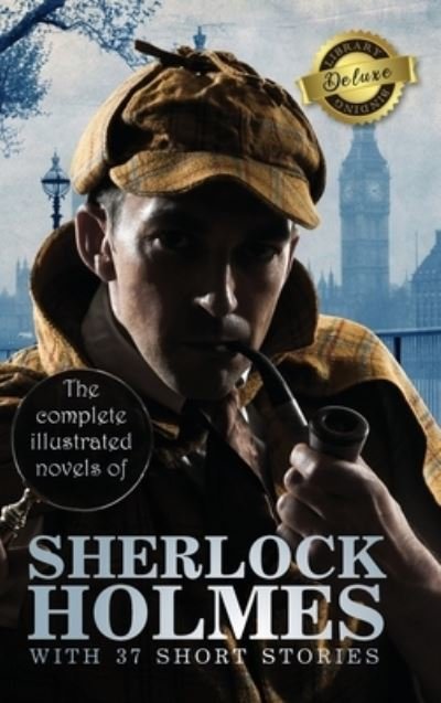 Cover for Sir Arthur Conan Doyle · The Complete Illustrated Novels of Sherlock Holmes with 37 Short Stories (Deluxe Library Binding) (Hardcover bog) (2021)