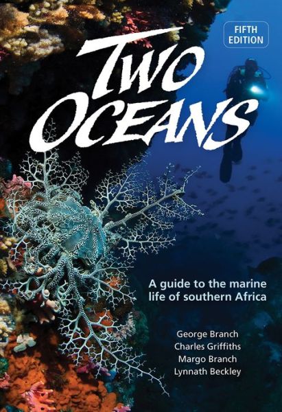 Cover for George Branch · Two Oceans: A Guide To The Marine Life Of Southern Africa (Paperback Book) [5 Revised edition] (2022)