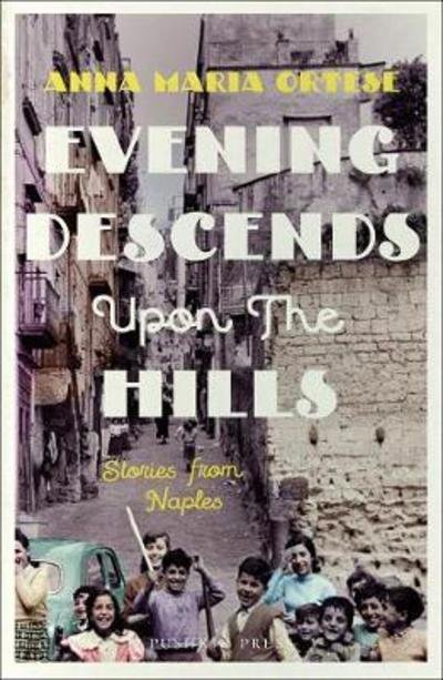 Cover for Anna Maria Ortese · Evening Descends Upon the Hills: Stories from Naples (Paperback Bog) (2018)