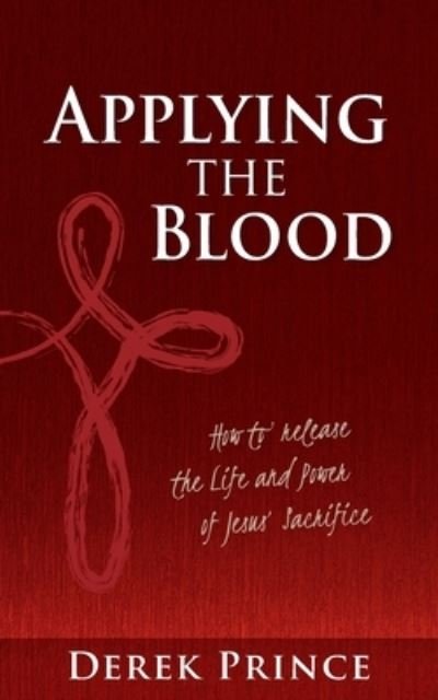 Cover for Derek Prince · Applying the Blood (Book) (2021)