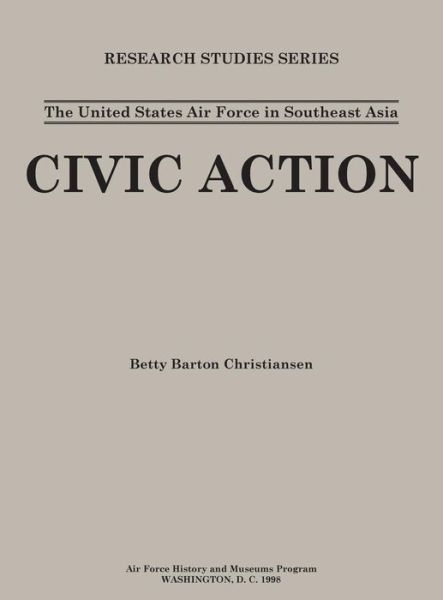 Cover for Air Force History &amp; Museums Program · The United States in Air Force Asia: Civic Action (Research Studies Series) (Innbunden bok) (2014)