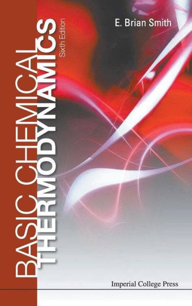 Cover for Smith, E Brian (Formerly Master Of St Catherine's College, Oxford, Uk, &amp; Vice-chancellor Of Cardiff Univ, Uk) · Basic Chemical Thermodynamics (6th Edition) (Hardcover Book) [6 Revised edition] (2013)