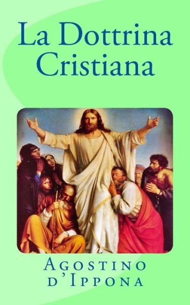 Cover for Sant Agostino D'ippona · La Dottrina Cristiana (Paperback Bog) [Italian edition] (2013)